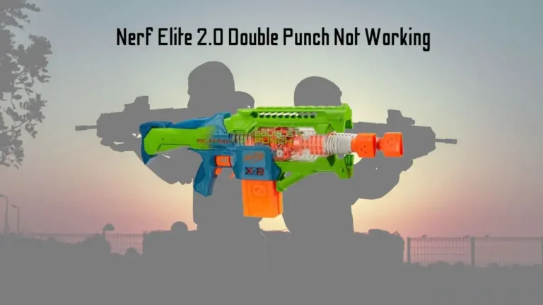 Nerf Elite 2.0 Double Punch Not Working